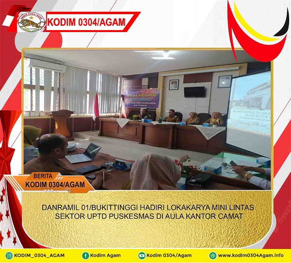 DANRAMIL 01/BUKITTINGGI HADIRI LOKAKARYA MINI LINTAS SEKTOR UPTD PUSKESMAS DI AULA KANTOR CAMAT