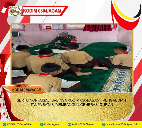 SERTU NOPFAISAL, BABINSA KODIM 0304/AGAM : PENGABDIAN TANPA BATAS, MEMBANGUN GENERASI QUR'AN