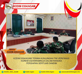 KODIM 0304/AGAM TERIMA KUNJUNGAN TIM VERIFIKASI KOREM 032/WIRABRAJA DALAM RANGKA PERSIAPAN SERTIJAB DANDIM