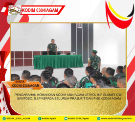 PENGARAHAN KOMANDAN KODIM 0304/AGAM LETKOL INF SLAMET DWI SANTOSO. S.I.P KEPADA SELURUH PRAJURIT DAN PNS KODIM AGAM