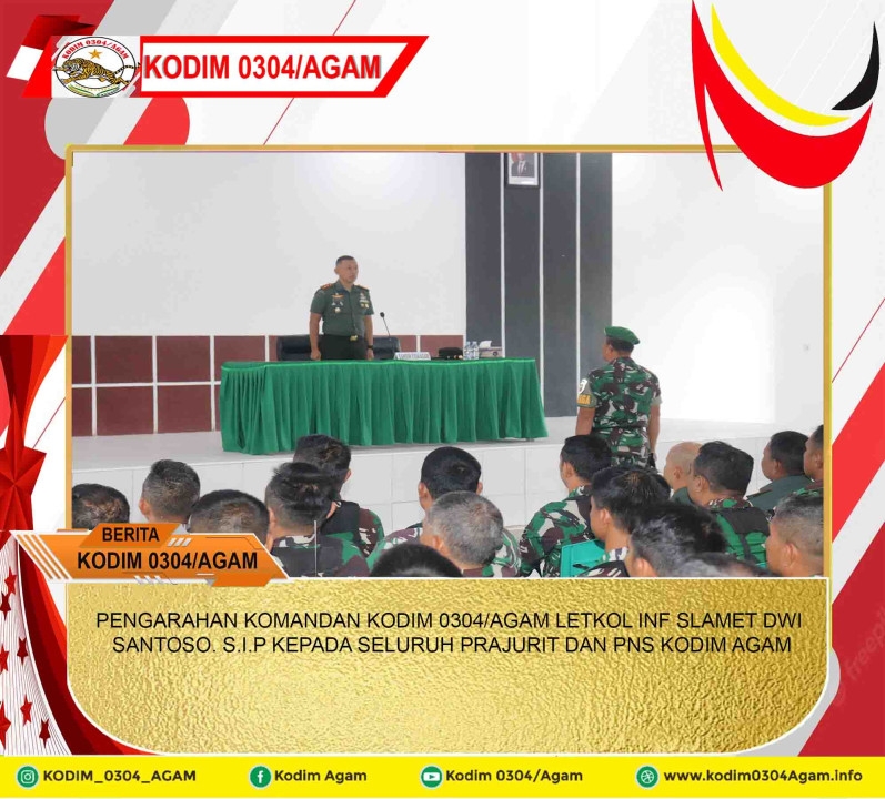 PENGARAHAN KOMANDAN KODIM 0304/AGAM LETKOL INF SLAMET DWI SANTOSO. S.I.P KEPADA SELURUH PRAJURIT DAN PNS KODIM AGAM