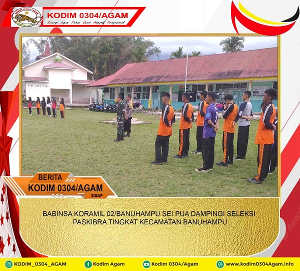 BABINSA KORAMIL 02/BANUHAMPU SEI PUA DAMPINGI SELEKSI PASKIBRA TINGKAT KECAMATAN BANUHAMPU