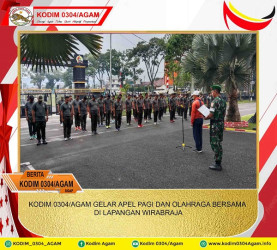 KODIM 0304/AGAM GELAR APEL PAGI DAN OLAHRAGA BERSAMA DI LAPANGAN WIRABRAJA