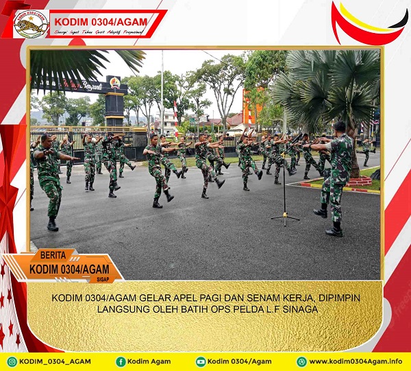 KODIM 0304/AGAM GELAR APEL PAGI DAN SENAM KERJA, DIPIMPIN LANGSUNG OLEH BATIH OPS PELDA L.F SINAGA