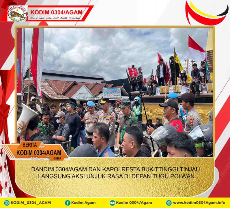DANDIM 0304/AGAM DAN KAPOLRESTA BUKITTINGGI TINJAU LANGSUNG AKSI UNJUK RASA DI DEPAN TUGU POLWAN