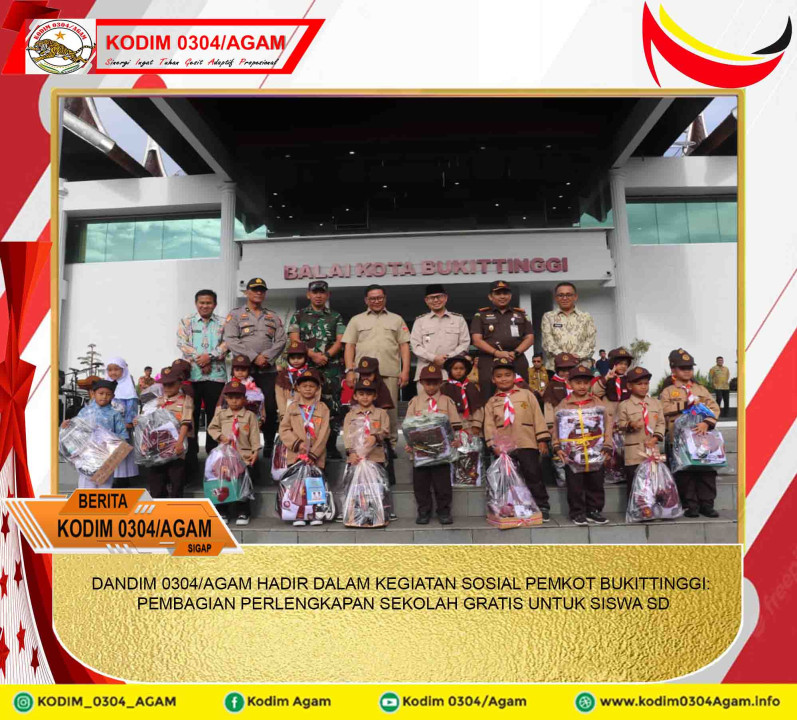 DANDIM 0304/AGAM HADIR DALAM KEGIATAN SOSIAL PEMKOT BUKITTINGGI: PEMBAGIAN PERLENGKAPAN SEKOLAH GRATIS UNTUK SISWA SD