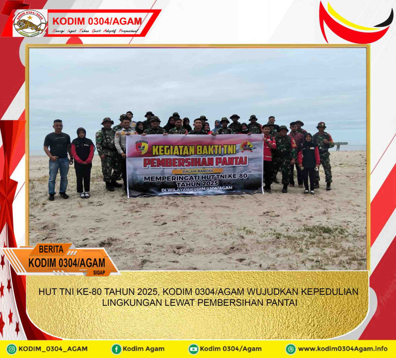 HUT TNI KE-80 TAHUN 2025, KODIM 0304/AGAM WUJUDKAN KEPEDULIAN LINGKUNGAN LEWAT PEMBERSIHAN PANTAI