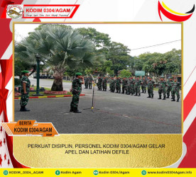 PERKUAT DISIPLIN, PERSONEL KODIM 0304/AGAM GELAR APEL DAN LATIHAN DEFILE