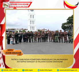 PATROLI GABUNGAN KOMPONEN PENDUKUNG DALAM RANGKA ANTISIPASI BANGSIT DI WILAYAH KODIM 0304/AGAM