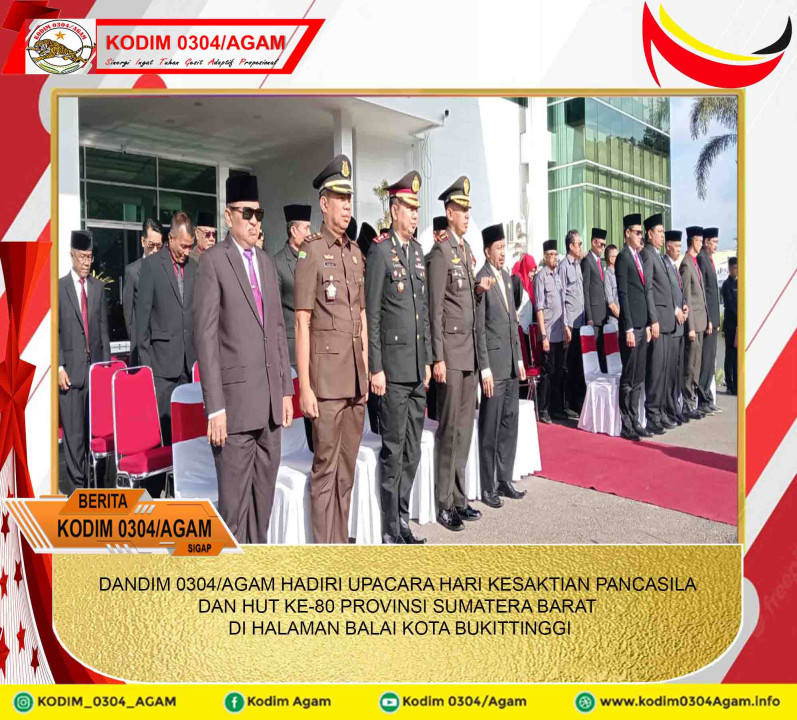 DANDIM 0304/AGAM HADIRI UPACARA HARI KESAKTIAN PANCASILA DAN HUT KE-80 PROVINSI SUMATERA BARAT DI HALAMAN BALAI KOTA BUKITTINGGI