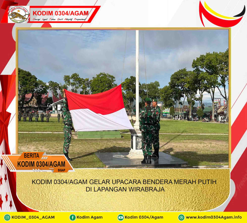 KODIM 0304/AGAM GELAR UPACARA BENDERA MERAH PUTIH DI LAPANGAN WIRABRAJA