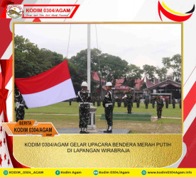 KODIM 0304/AGAM GELAR UPACARA BENDERA MERAH PUTIH DI LAPANGAN WIRABRAJA