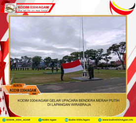 KODIM 0304/AGAM GELAR UPACARA BENDERA MERAH PUTIH DI LAPANGAN WIRABRAJA
