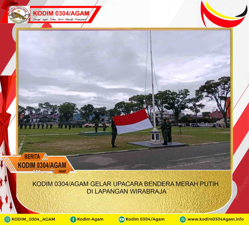 KODIM 0304/AGAM GELAR UPACARA BENDERA MERAH PUTIH DI LAPANGAN WIRABRAJA