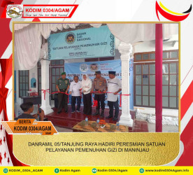 DANRAMIL 05/TANJUNG RAYA HADIRI PERESMIAN SATUAN PELAYANAN PEMENUHAN GIZI DI MANINJAU