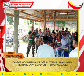 DANDIM 0304/AGAM HADIRI SERAH TERIMA LAHAN UNTUK PEMBANGUNAN BATALYON TP 897/SINGGALANG