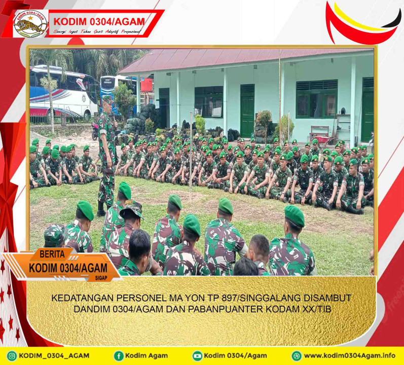 KEDATANGAN PERSONEL MA YON TP 897/SINGGALANG DISAMBUT DANDIM 0304/AGAM DAN PABANPUANTER KODAM XX/TIB