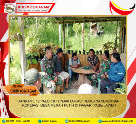 DANRAMIL 12/PALUPUH TINJAU LOKASI RENCANA PENDIRIAN KOPERASI DESA MERAH PUTIH DI NAGARI PASIA LAWEH