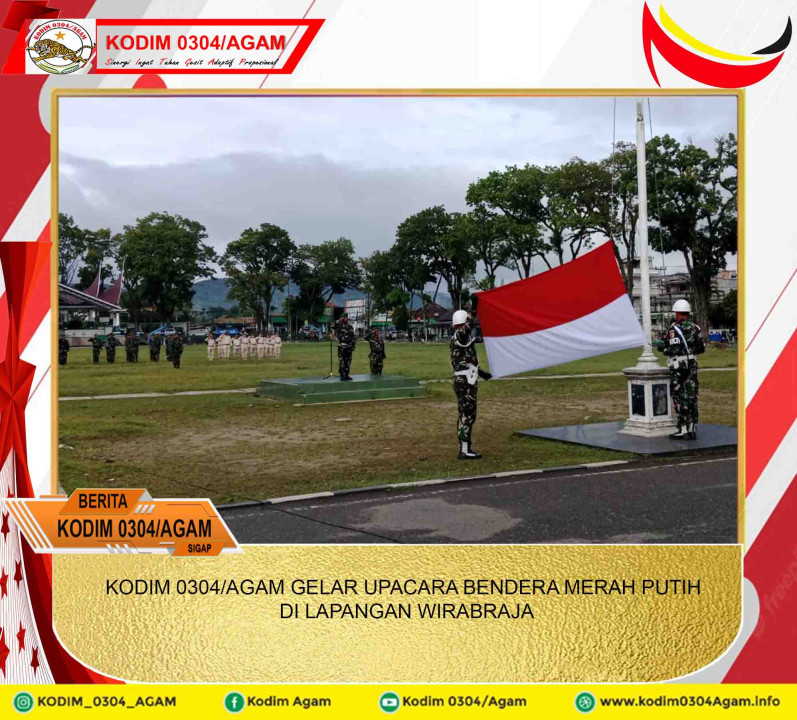 KODIM 0304/AGAM GELAR UPACARA BENDERA MERAH PUTIH DI LAPANGAN WIRABRAJA