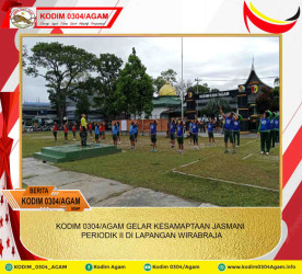 KODIM 0304/AGAM GELAR KESAMAPTAAN JASMANI PERIODIK II DI LAPANGAN WIRABRAJA