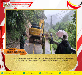KODIM 0304/AGAM TERUS PANTAU 10 TITIK LONGSOR DI KECAMATAN PALUPUH, SATU KORBAN DITEMUKAN MENINGGAL DUNIA