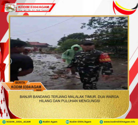 BANJIR BANDANG TERJANG MALALAK TIMUR, DUA WARGA HILANG DAN PULUHAN MENGUNGSI
