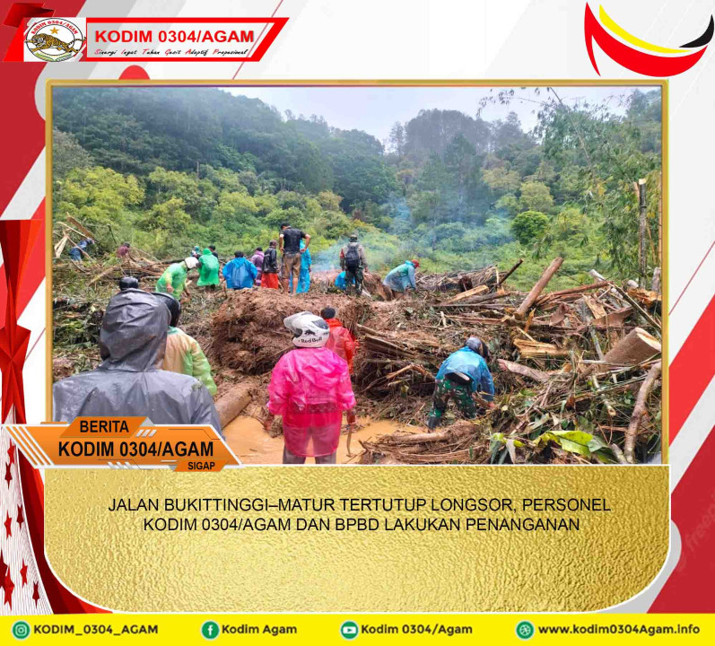 JALAN BUKITTINGGI–MATUR TERTUTUP LONGSOR, PERSONEL KODIM 0304/AGAM DAN BPBD LAKUKAN PENANGANAN