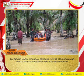 TIM SATGAS KODIM 0304/AGAM BERSAMA YON TP 897/SINGGALANG BANTU WARGA TERDAMPAK BANJIR DI NAGARI BAWAN