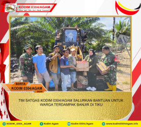 TIM SATGAS KODIM 0304/AGAM SALURKAN BANTUAN UNTUK WARGA TERDAMPAK BANJIR DI TIKU