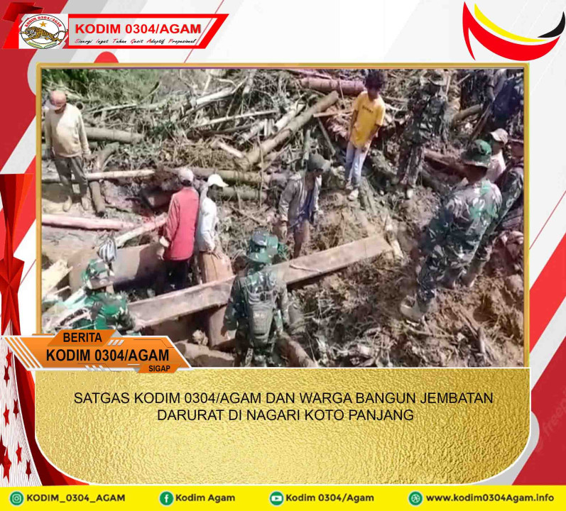 SATGAS KODIM 0304/AGAM DAN WARGA BANGUN JEMBATAN DARURAT DI NAGARI KOTO PANJANG