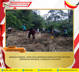 BABINSA KORAMIL 12/PALUPUH BERSAMA WARGA GOTONG ROYONG BERSIHKAN MATERIAL LONGSOR DI PALUPUH