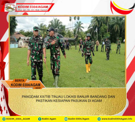 PANGDAM XX/TIB TINJAU LOKASI BANJIR BANDANG DAN PASTIKAN KESIAPAN PASUKAN DI AGAM