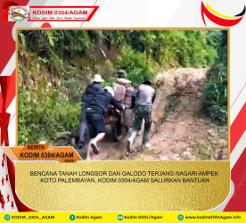BENCANA TANAH LONGSOR DAN GALODO TERJANG NAGARI AMPEK KOTO PALEMBAYAN, KODIM 0304/AGAM SALURKAN BANTUAN