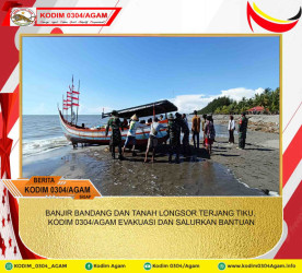 BANJIR BANDANG DAN TANAH LONGSOR TERJANG TIKU, KODIM 0304/AGAM EVAKUASI DAN SALURKAN BANTUAN