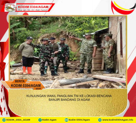 KUNJUNGAN WAKIL PANGLIMA TNI KE LOKASI BENCANA BANJIR BANDANG DI AGAM