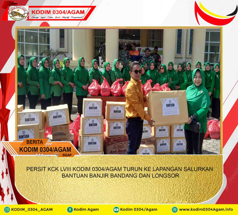 PERSIT KCK LVIII KODIM 0304/AGAM TURUN KE LAPANGAN SALURKAN BANTUAN BANJIR BANDANG DAN LONGSOR