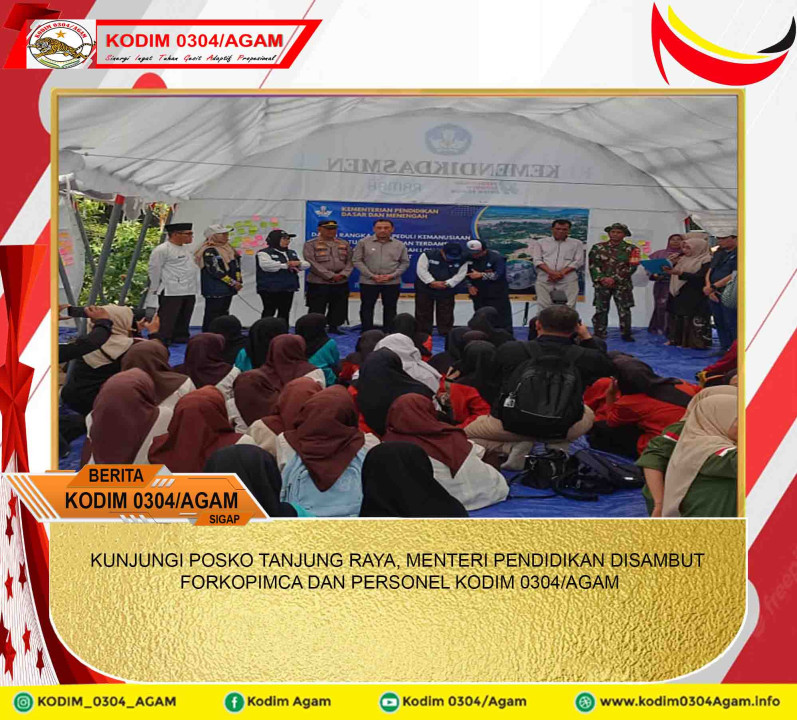 KUNJUNGI POSKO TANJUNG RAYA, MENTERI PENDIDIKAN DISAMBUT FORKOPIMCA DAN PERSONEL KODIM 0304/AGAM