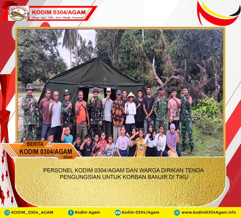 PERSONEL KODIM 0304/AGAM DAN WARGA DIRIKAN TENDA PENGUNGSIAN UNTUK KORBAN BANJIR DI TIKU