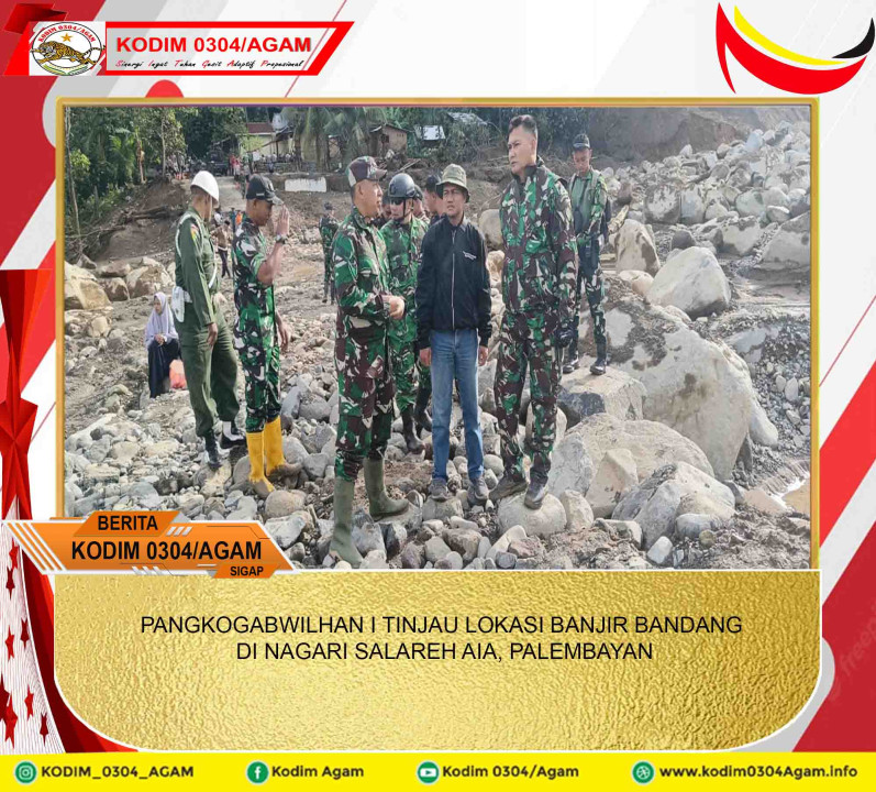 PANGKOGABWILHAN I TINJAU LOKASI BANJIR BANDANG DI NAGARI SALAREH AIA, PALEMBAYAN