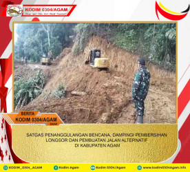 SATGAS PENANGGULANGAN BENCANA DAMPINGI PEMBERSIHAN LONGSOR DAN PEMBUATAN JALAN ALTERNATIF DI KABUPATEN AGAM