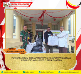 PERSONEL KODIM 0304/AGAM DAMPINGI PENYALURAN BANTUAN KOMUNITAS AMBULANCE PUMA NUSANTARA