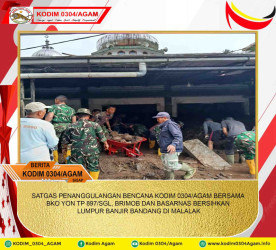 SATGAS PENANGGULANGAN BENCANA KODIM 0304/AGAM BERSAMA BKO YON TP 897/SGL, BRIMOB DAN BASARNAS BERSIHKAN LUMPUR BANJIR BANDANG DI MALALAK