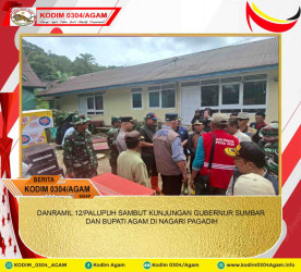 DANRAMIL 12/PALUPUH SAMBUT KUNJUNGAN GUBERNUR SUMBAR DAN BUPATI AGAM DI NAGARI PAGADIH