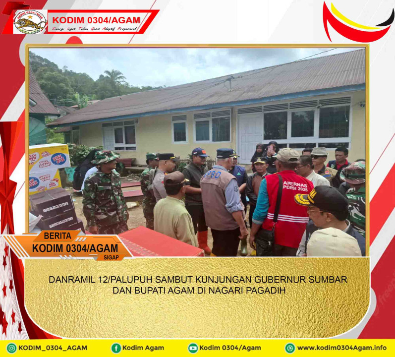DANRAMIL 12/PALUPUH SAMBUT KUNJUNGAN GUBERNUR SUMBAR DAN BUPATI AGAM DI NAGARI PAGADIH