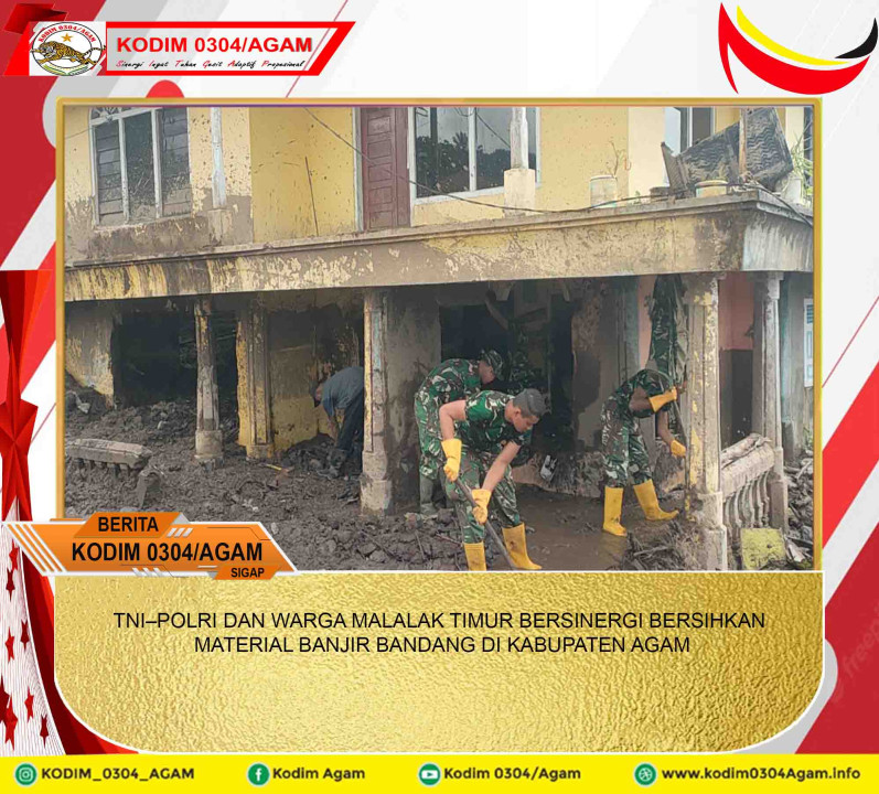 TNI–POLRI DAN WARGA MALALAK TIMUR BERSINERGI BERSIHKAN MATERIAL BANJIR BANDANG DI KABUPATEN AGAM