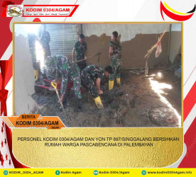 PERSONEL KODIM 0304/AGAM DAN YON TP 897/SINGGALANG BERSIHKAN RUMAH WARGA PASCABENCANA DI PALEMBAYAN