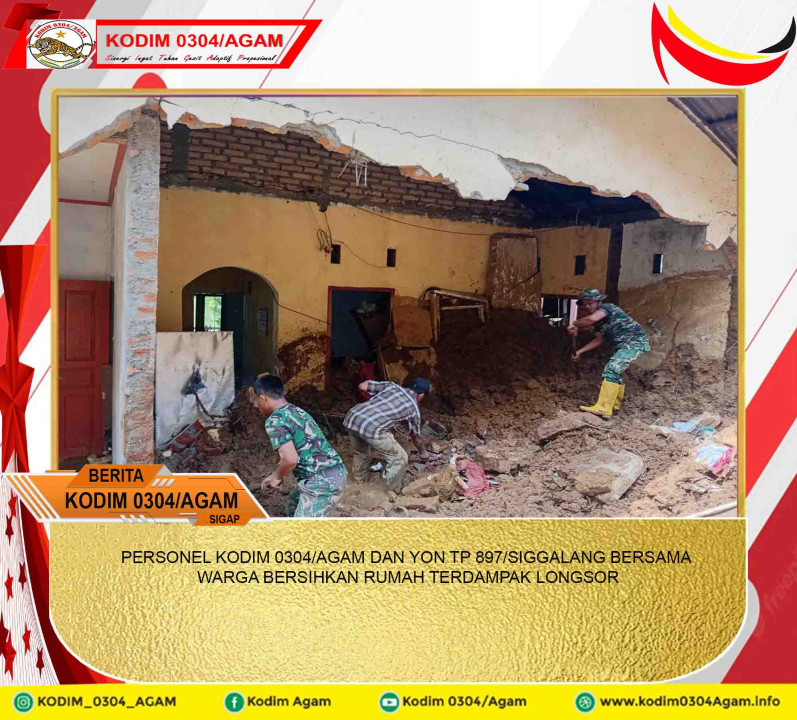 PERSONEL KODIM 0304/AGAM DAN YON TP 897/SIGGALANG BERSAMA WARGA BERSIHKAN RUMAH TERDAMPAK LONGSOR
