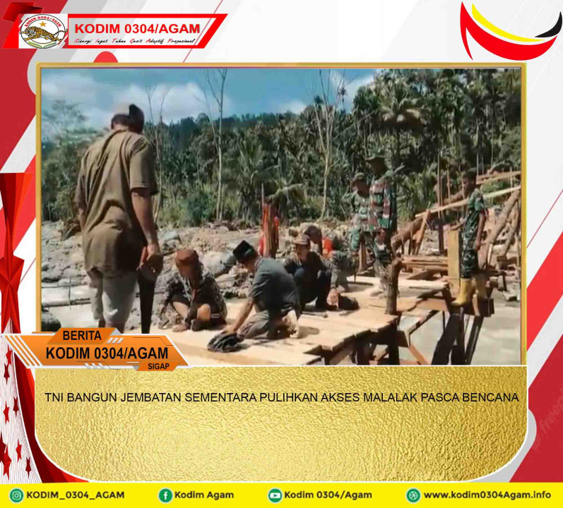 TNI BANGUN JEMBATAN SEMENTARA PULIHKAN AKSES MALALAK PASCA BENCANA
