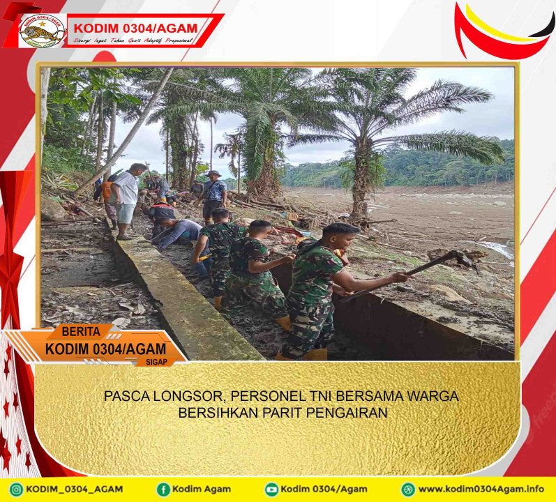 PASCA LONGSOR, PERSONEL TNI BERSAMA WARGA BERSIHKAN PARIT PENGAIRAN