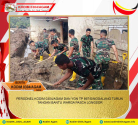 PERSONEL KODIM 0304/AGAM DAN YON TP 897/SINGGALANG TURUN TANGAN BANTU WARGA PASCA LONGSOR